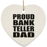 Proud Bank Teller Dad - Heart Ornament