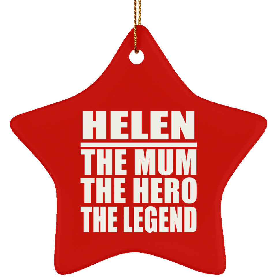 Helen The Mum The Hero The Legend - Star Ornament
