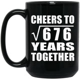 26th Anniversary Cheers To Square Root of 676 Years Together - 15oz Coffee Mug Black