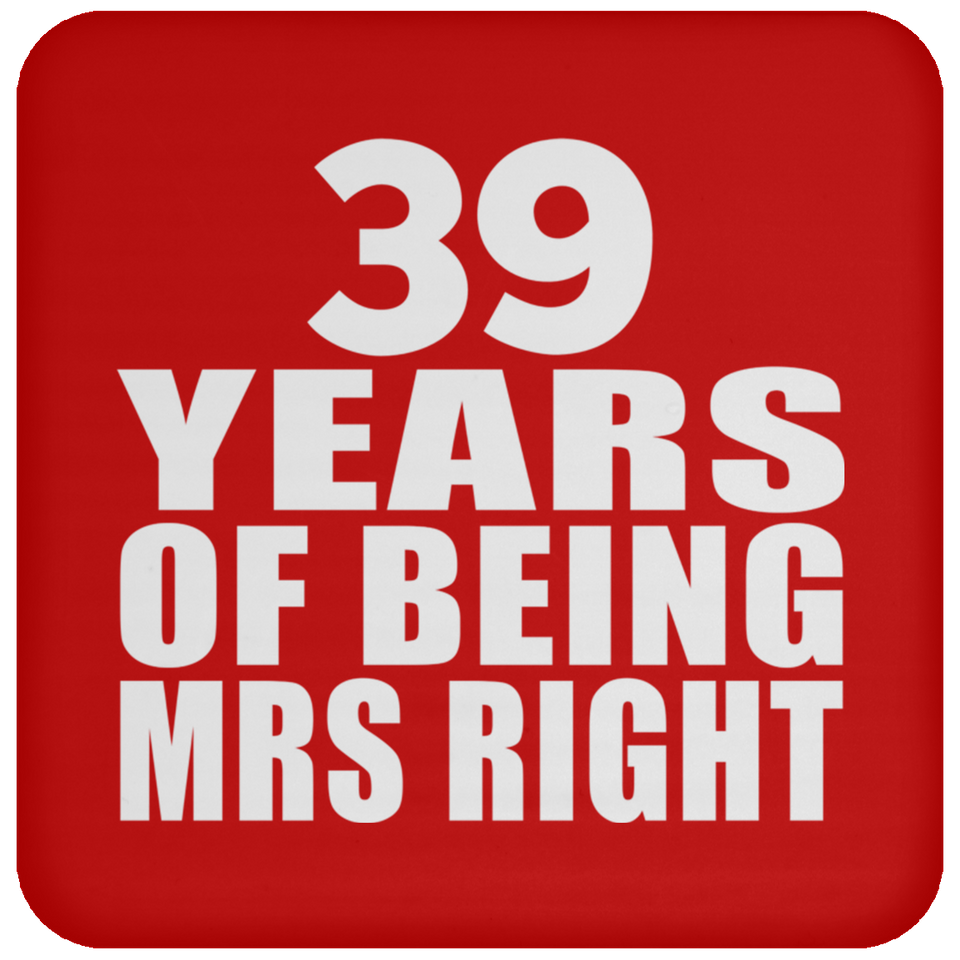 39th Anniversary 39 Years Of Being Mrs Right - Drink Coaster
