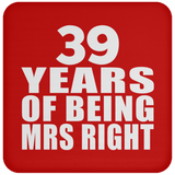 39th Anniversary 39 Years Of Being Mrs Right - Drink Coaster