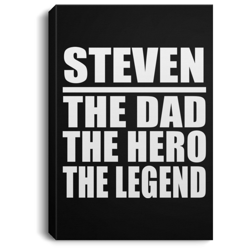 Steven The Dad The Hero The Legend - Canvas Portrait