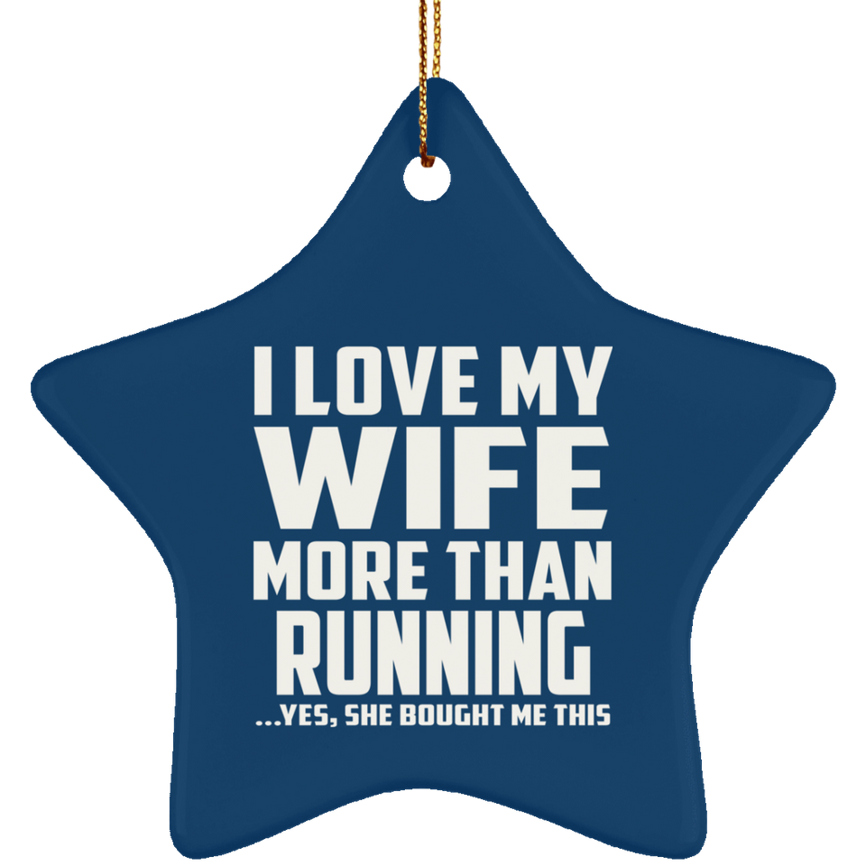I Love My Wife More Than Running - Star Ornament