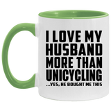 I Love My Husband More Than Unicycling - 11oz Accent Mug Green