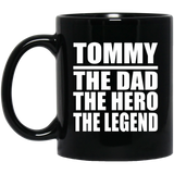 Tommy The Dad The Hero The Legend - 11 Oz Coffee Mug Black