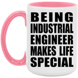 Being Industrial Engineer Makes Life Special - 15oz Accent Mug Pink