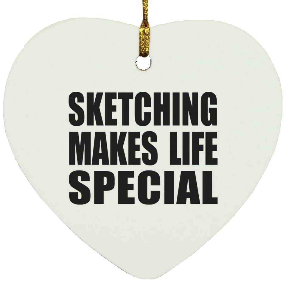 Sketching Makes Life Special - Heart Ornament