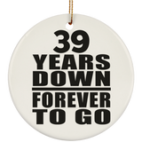 39th Anniversary 39 Years Down Forever to Go - Circle Ornament