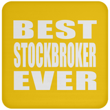 Best Stockbroker Ever - Drink Coaster