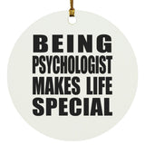 Being Psychologist Makes Life Special - Circle Ornament