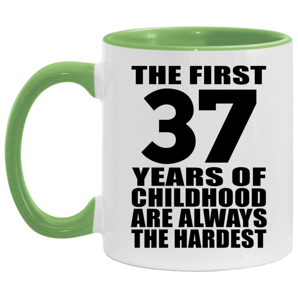 37th Birthday First 37 Years of Childhood Are The Hardest - 11oz Accent Mug Green