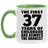 37th Birthday First 37 Years of Childhood Are The Hardest - 11oz Accent Mug Green
