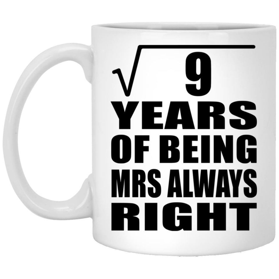 3rd Anniversary Square Root of 9 Years Mrs Always Right - 11oz Coffee Mug
