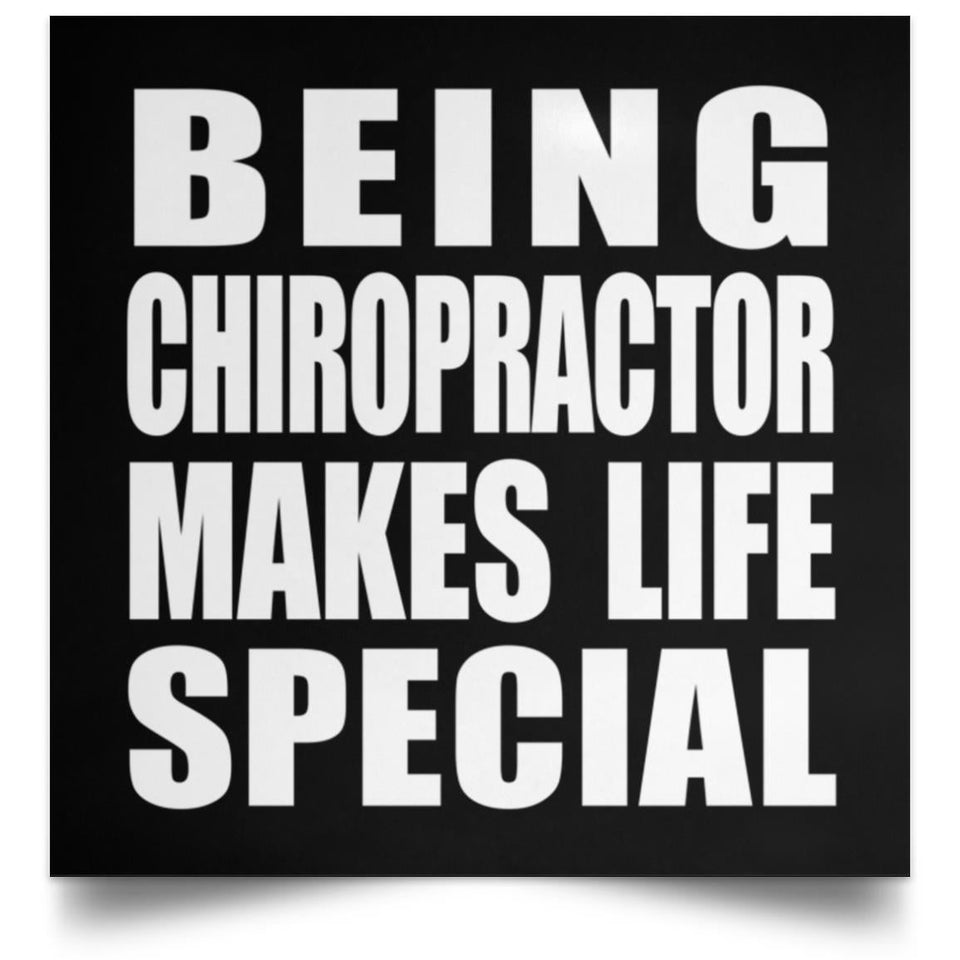 Being Chiropractor Makes Life Special - Poster Square