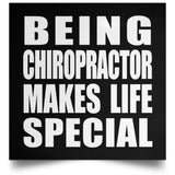 Being Chiropractor Makes Life Special - Poster Square