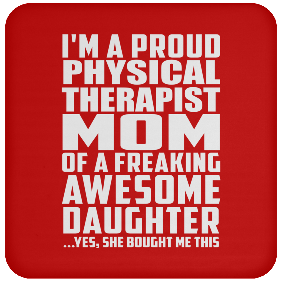 Proud Physical Therapist Mom Of Awesome Daughter - Drink Coaster