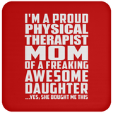 Proud Physical Therapist Mom Of Awesome Daughter - Drink Coaster