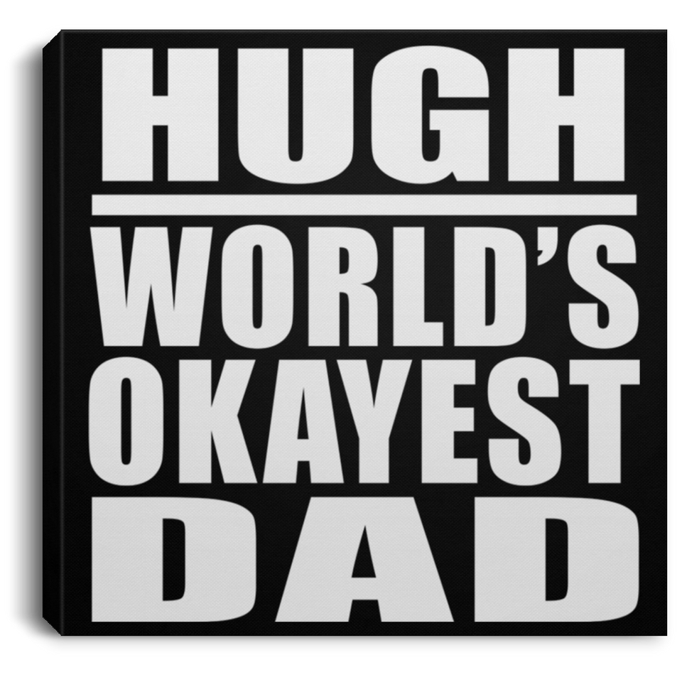 Hugh World's Okayest Dad - Canvas Square