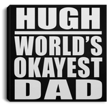 Hugh World's Okayest Dad - Canvas Square