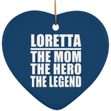 Loretta The Mom The Hero The Legend - Heart Ornament