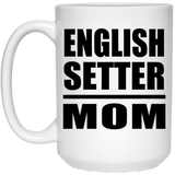 English Setter Mom - 15oz Coffee Mug