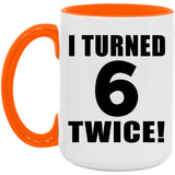 12th Birthday I Turned 6 Twice - 15oz Accent Mug Orange