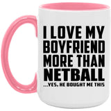 I Love My Boyfriend More Than Netball - 15oz Accent Mug Pink