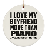 I Love My Boyfriend More Than Piano - Circle Ornament