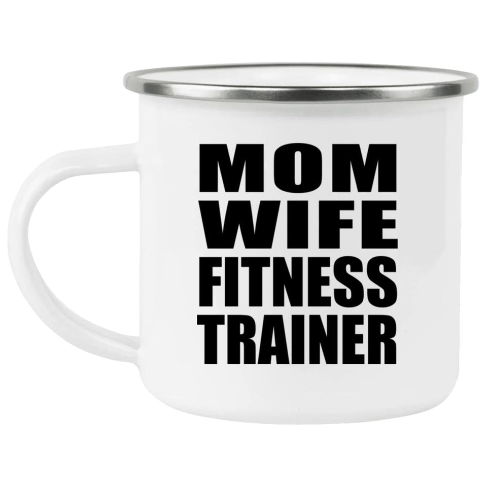 Mom Wife Fitness Trainer - 12oz Camping Mug