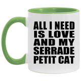 All I Need Is Love And My Serrade Petit Cat - 11oz Accent Mug Green