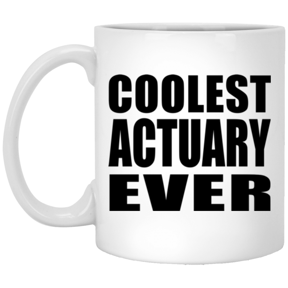 Coolest Actuary Ever - 11 Oz Coffee Mug