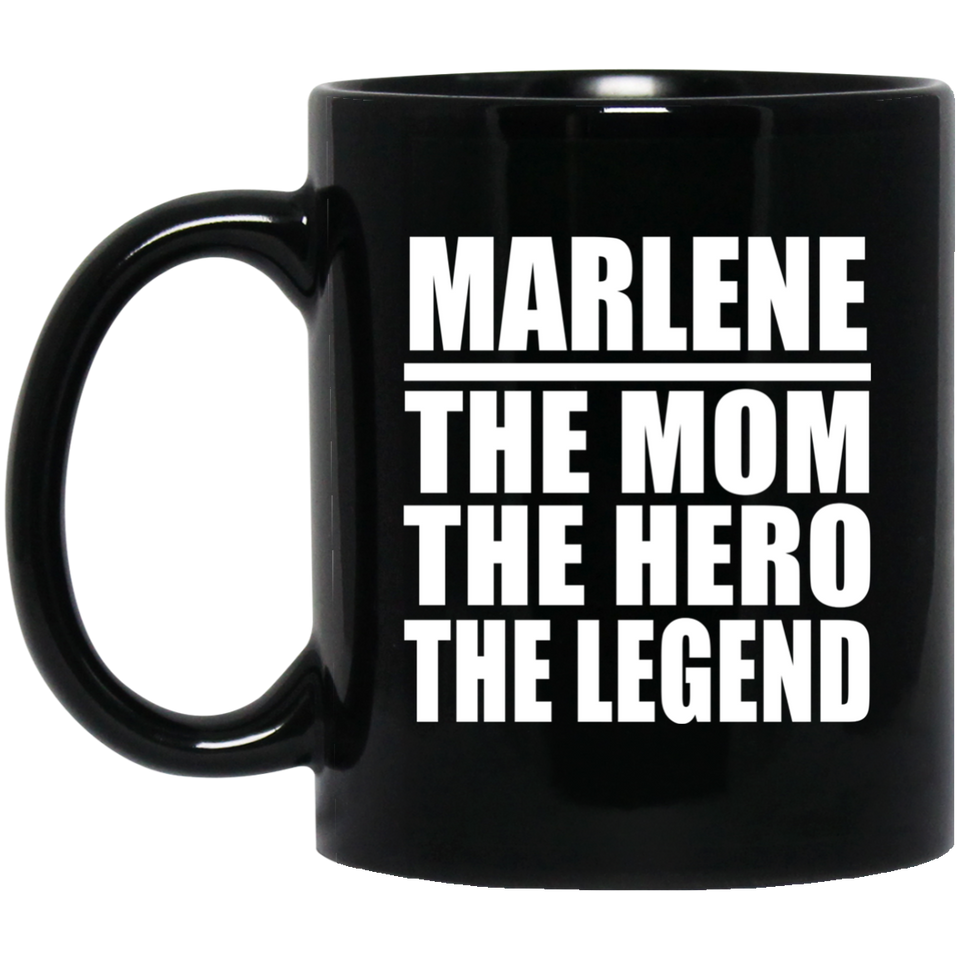 Marlene The Mom The Hero The Legend - 11 Oz Coffee Mug Black