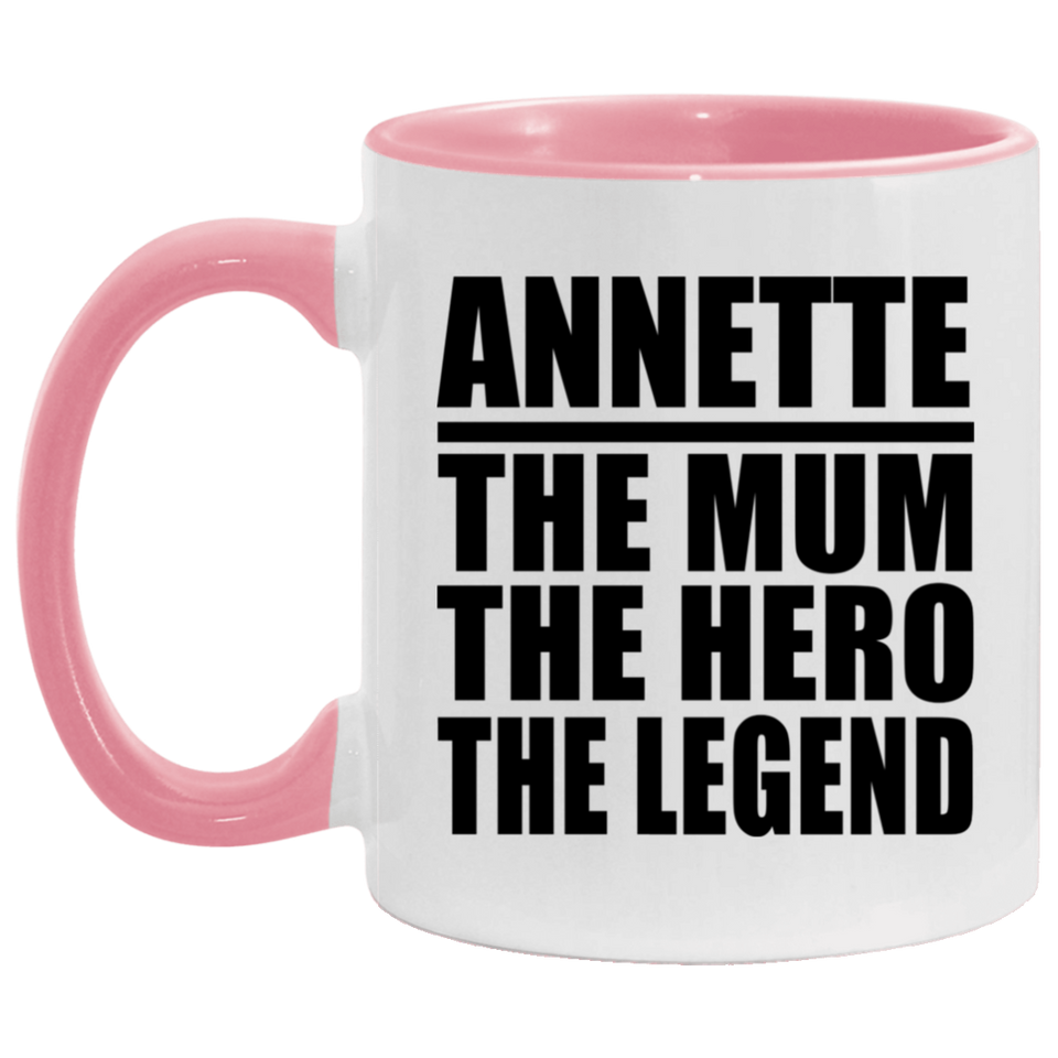 Annette The Mum The Hero The Legend - 11oz Accent Mug Pink