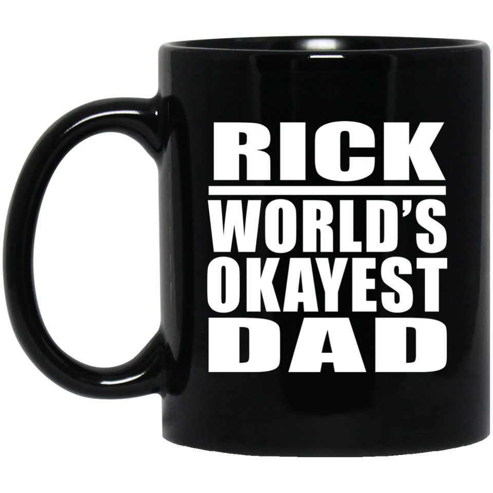 Rick World's Okayest Dad - 11 Oz Coffee Mug Black