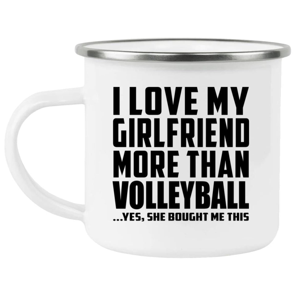 I Love My Girlfriend More Than Volleyball - 12oz Camping Mug