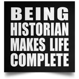 Being Historian Makes Life Complete - Poster Square