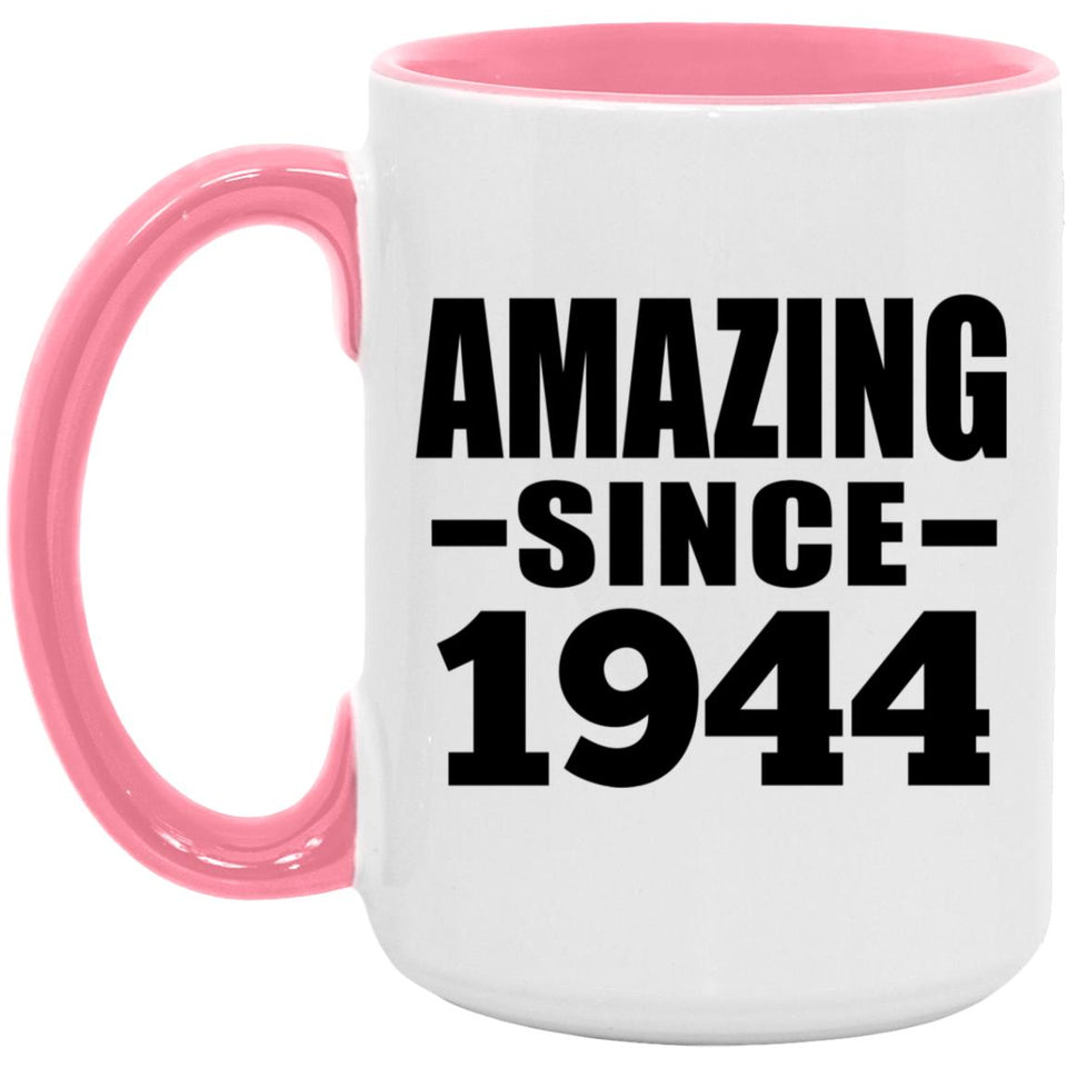 80th Birthday Amazing Since 1944 - 15oz Accent Mug Pink