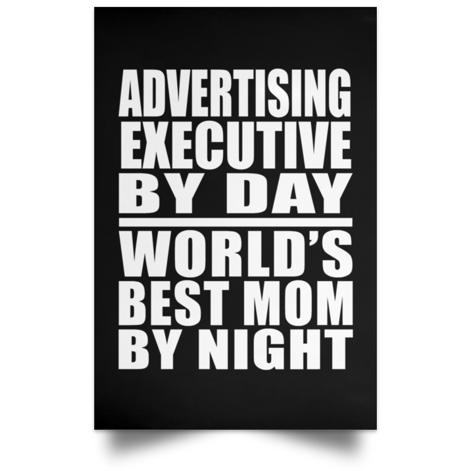 Advertising Executive By Day World's Best Mom By Night - Poster Portrait