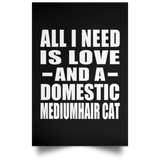 All I Need Is Love And A Domestic Mediumhair Cat - Poster Portrait
