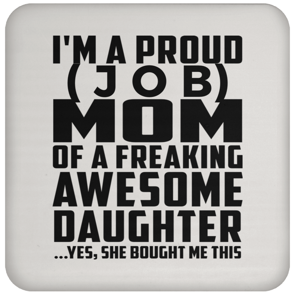 Personalized Gift, Proud [Job] Mom Of Awesome Daughter - Drink Coaster