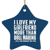 I Love My Girlfriend More Than Doll Making - Star Ornament