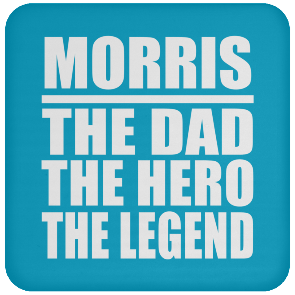 Morris The Dad The Hero The Legend - Drink Coaster