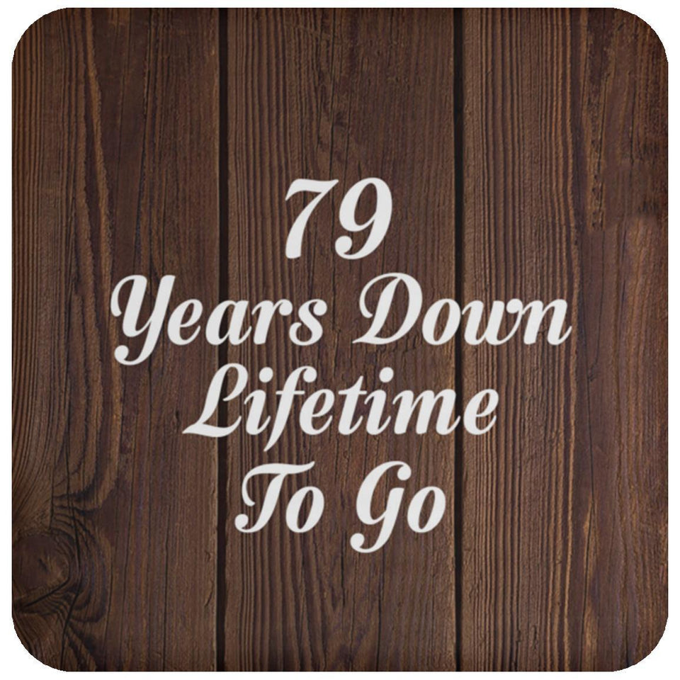 79th Anniversary 79 Years Down Lifetime To Go - Drink Coaster D