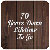 79th Anniversary 79 Years Down Lifetime To Go - Drink Coaster D