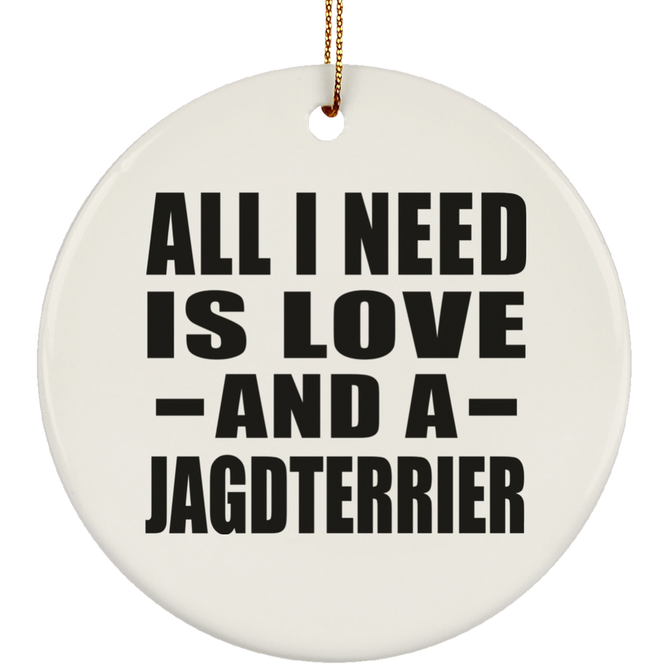 All I Need Is Love And A Jagdterrier - Circle Ornament