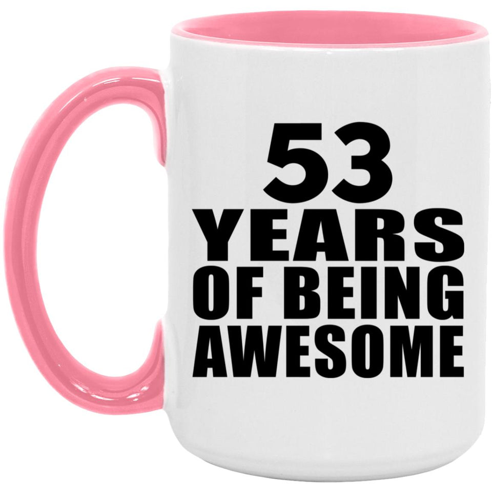 53rd Birthday 53 Years Of Being Awesome - 15oz Accent Mug Pink