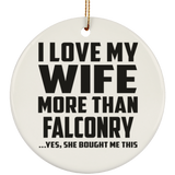 I Love My Wife More Than Falconry - Circle Ornament