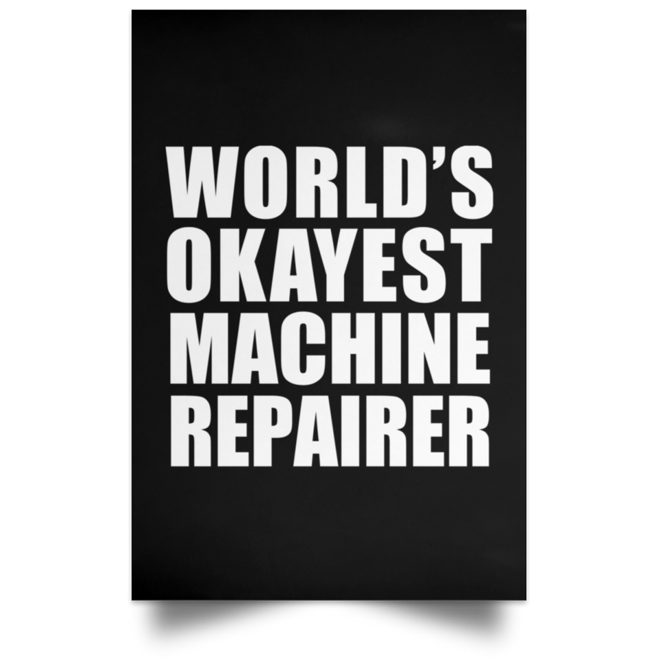 World's Okayest Machine Repairer - Poster Portrait