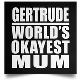 Gertrude World's Okayest Mum - Poster Square
