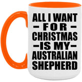 All I Want For Christmas Is My Australian Shepherd - 15oz Accent Mug Orange